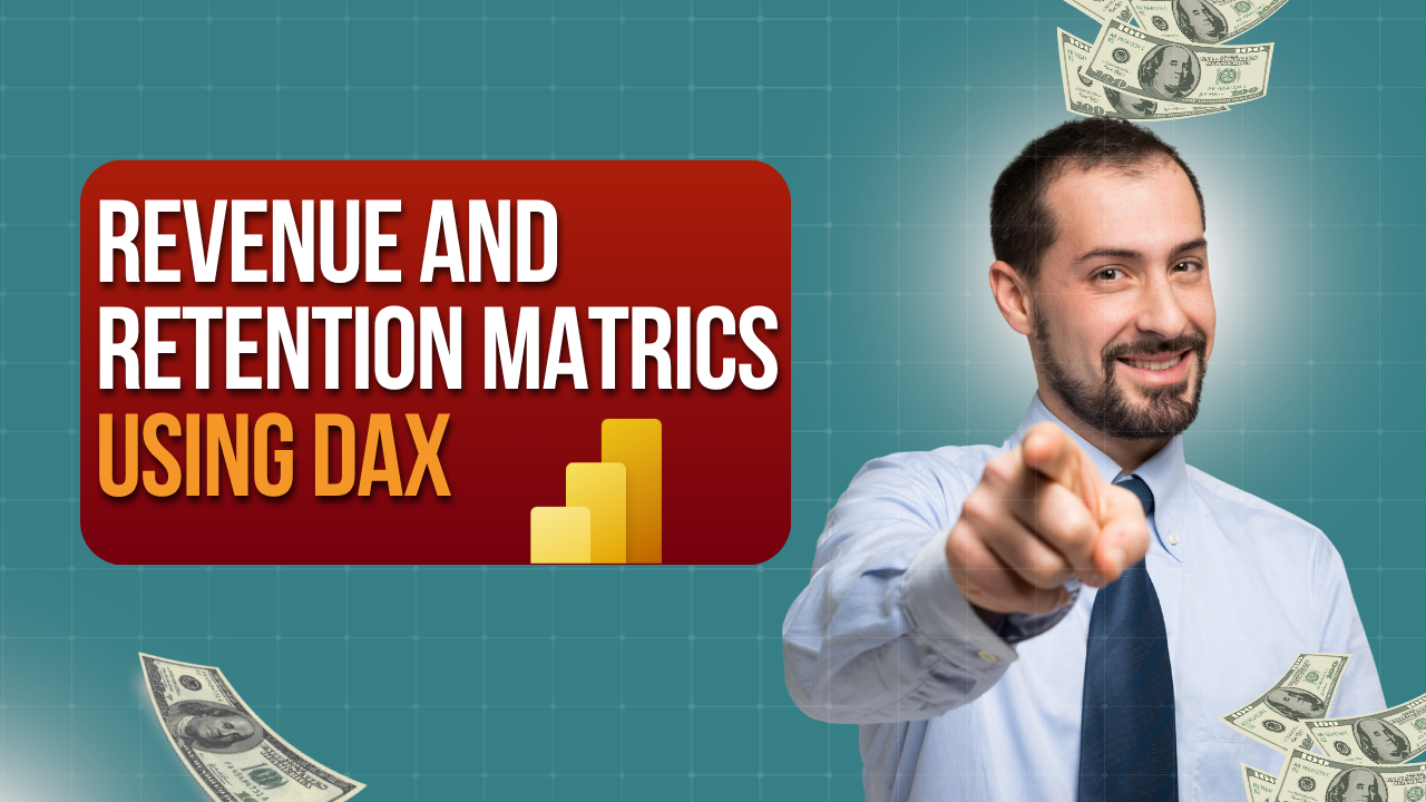Revenue and Retention Metrics Using DAX