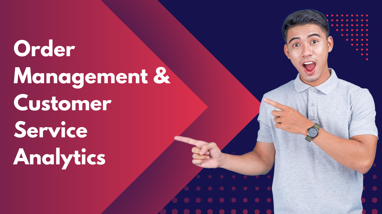 Order Management & Customer Service Analytics